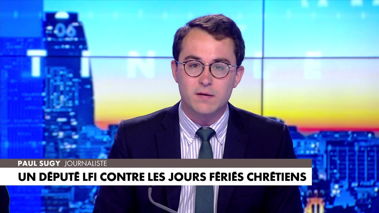L'édito de Paul Sugy : «Un député LFI contre les jours fériés chrétiens»