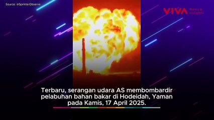 Penampakan Ngeri Pelabuhan Yaman Dibombardir AS