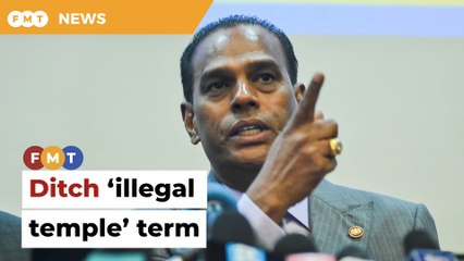 Get govt bodies to ditch ‘illegal temple’ term, Saravanan tells Anwar
