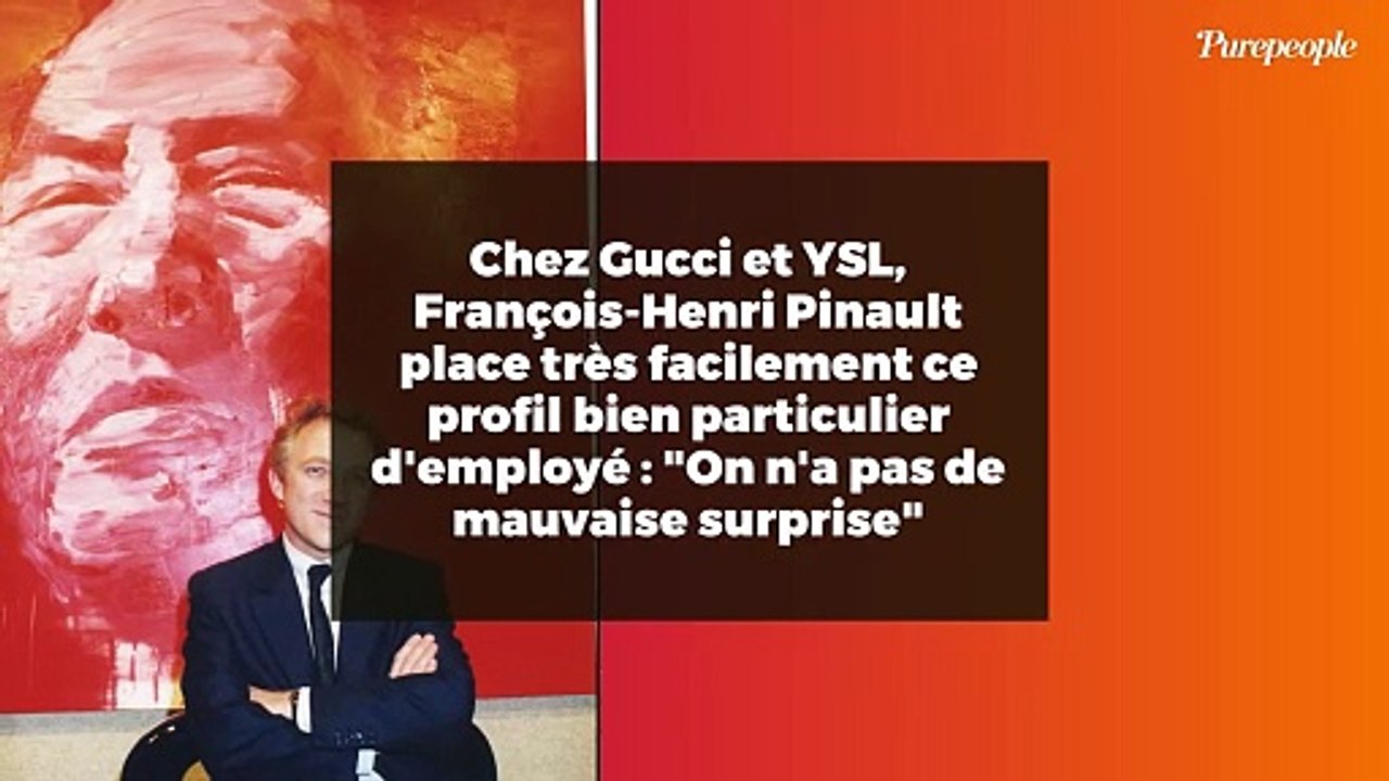 Chez Gucci et YSL, François-Henri Pinault place très facilement ce profil bien particulier d'employé : "On n'a pas de mauvaise surprise"