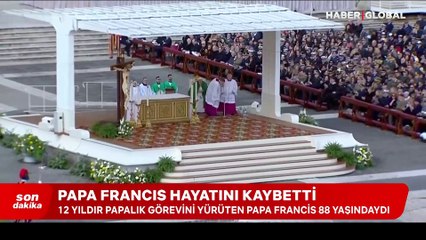 Papa Francis hayatını kaybetti