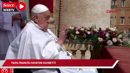 Papa Francis hayatını kaybetti