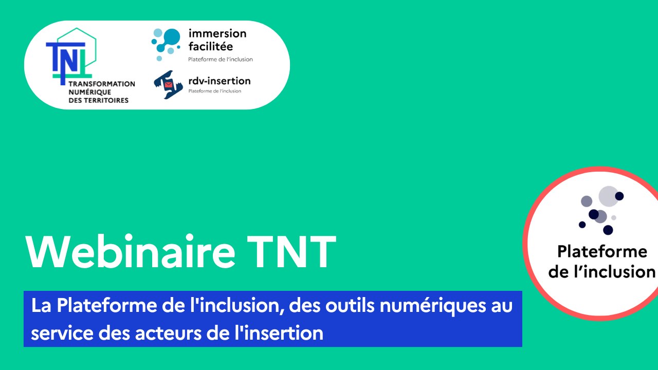 [WEBINAIRE TNT] La Plateforme de l'inclusion, des outils numériques au service des acteurs de l'insertion