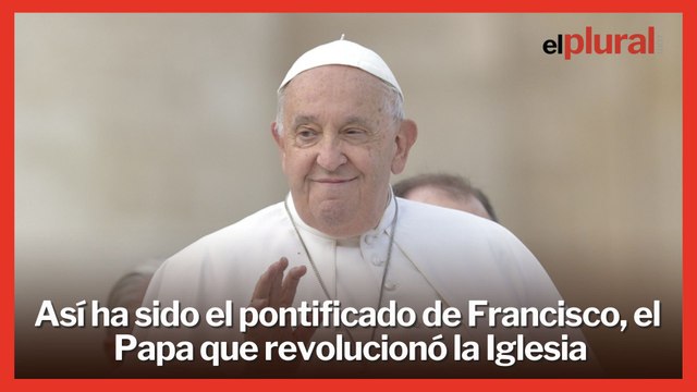 Así ha sido el pontificado de Francisco, el Papa que revolucionó la Iglesia con su mensaje