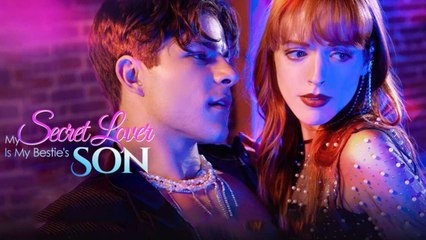 My Secret Lover Is My Bestie's Son [FULL MOVIES ENGLISH SUB]
