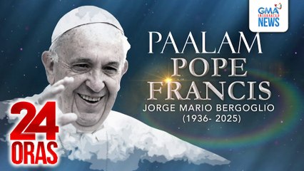Pope Francis, pumanaw sa edad na 88 | 24 Oras
