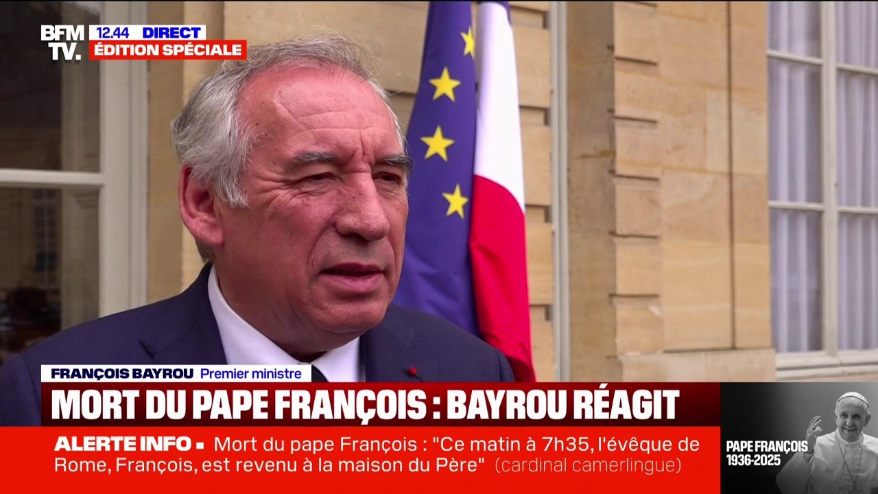 Mort du pape François: "Il n'avait peur de rien", assure François Bayrou