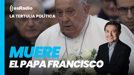 Tertulia de Federico: Muere el papa Francisco