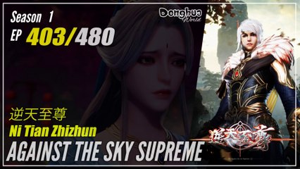 Against The Sky Supreme  Season 1 EP 403 逆天至尊 Ni Tian Zhizhun | Donghua 1080P