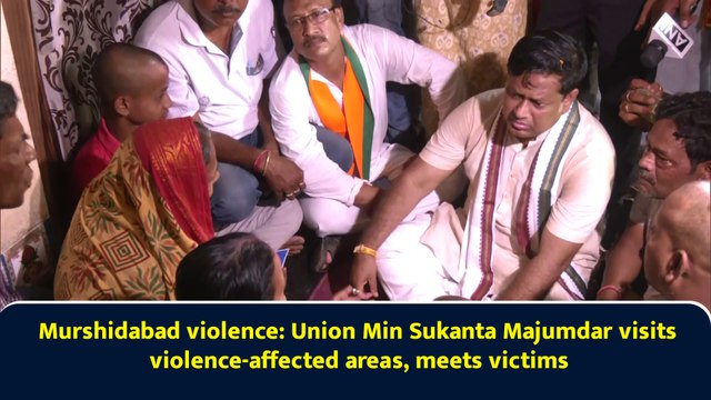 Murshidabad violence: Union Min Sukanta Majumdar visits violence-affected areas, meets victims