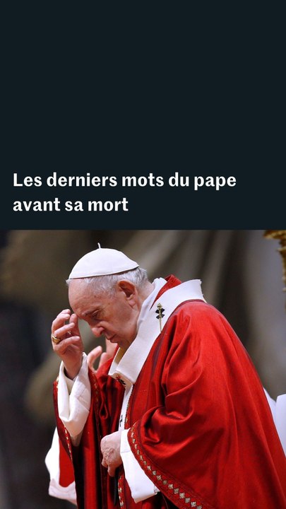 Les derniers mots du pape François