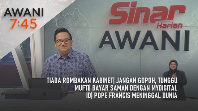 AWANI 7:45 [21/4/2025] – Tiada rombakan kabinet| Jangan gopoh, tunggu mufti| Bayar saman dengan MyDigital ID