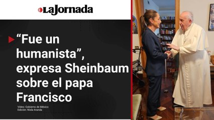 Sheinbaum lamenta el fallecimiento del papa Francisco