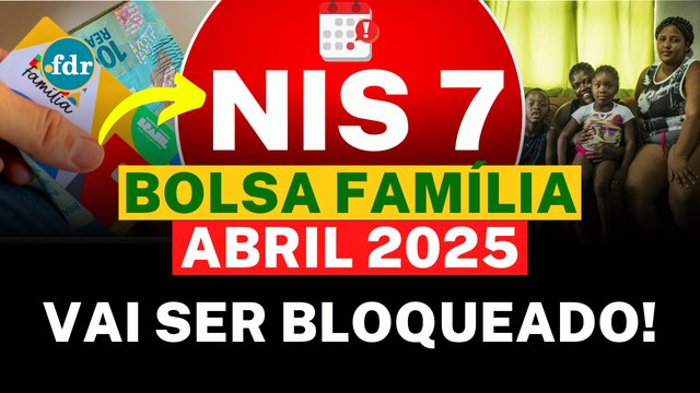 BLOQUEIO NIS 7 BOLSA FAMÍLIA: Veja o CALENDÁRIO de PAGAMENTO e o que PODE ACONTECER com o benefício