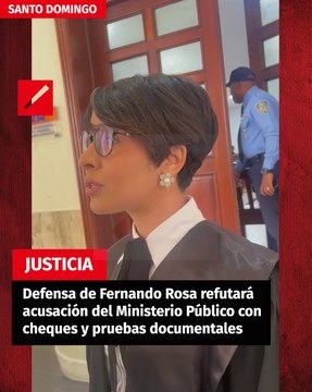 Defensa de Fernando Rosa refutará acusación del Ministerio Público con cheques y pruebas documentales