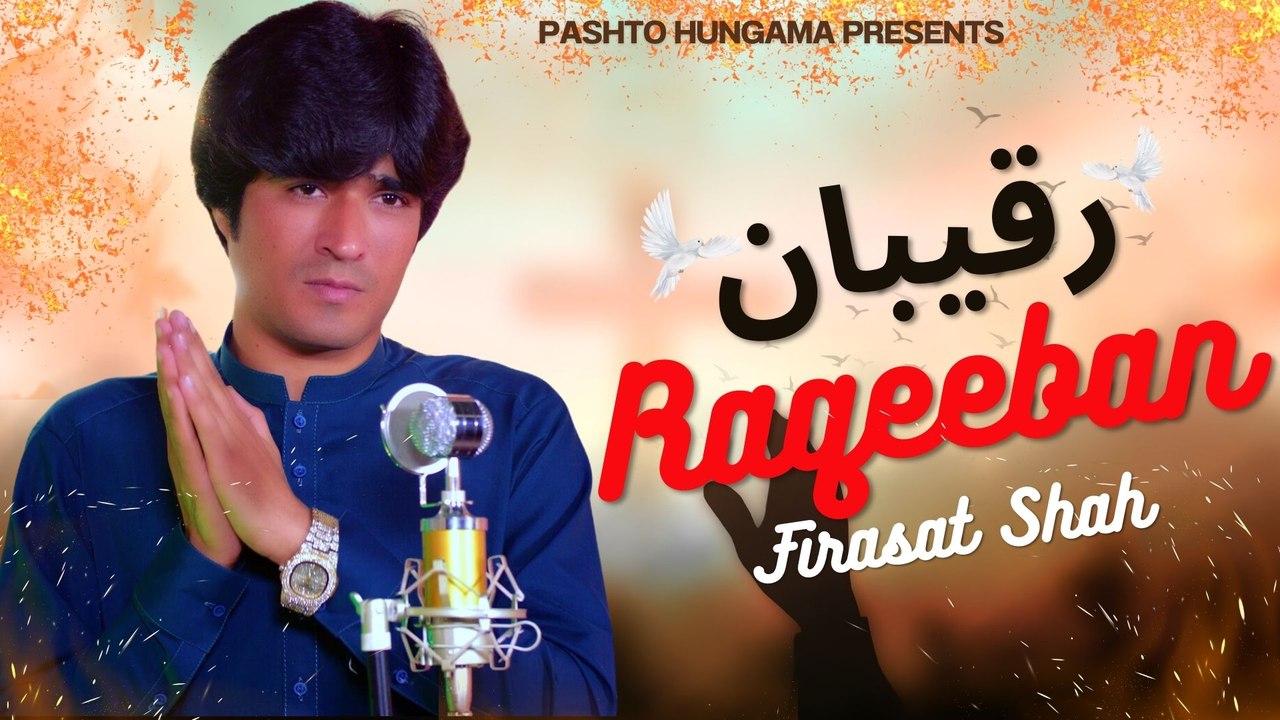 Raqeeban | Pashto Song | Firasat Shah OFFICIAL Video Song