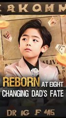 Reborn at Eight: Transforming Dad’s Destiny | Chinese Drama