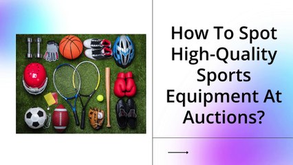How To Spot High-Quality Sports Equipment At Auctions?