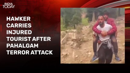 Video: Hawker carries injured tourist on shoulders after Pahalgam terror attack
