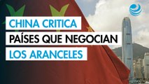 China critica a países que negocian los aranceles de Trump
