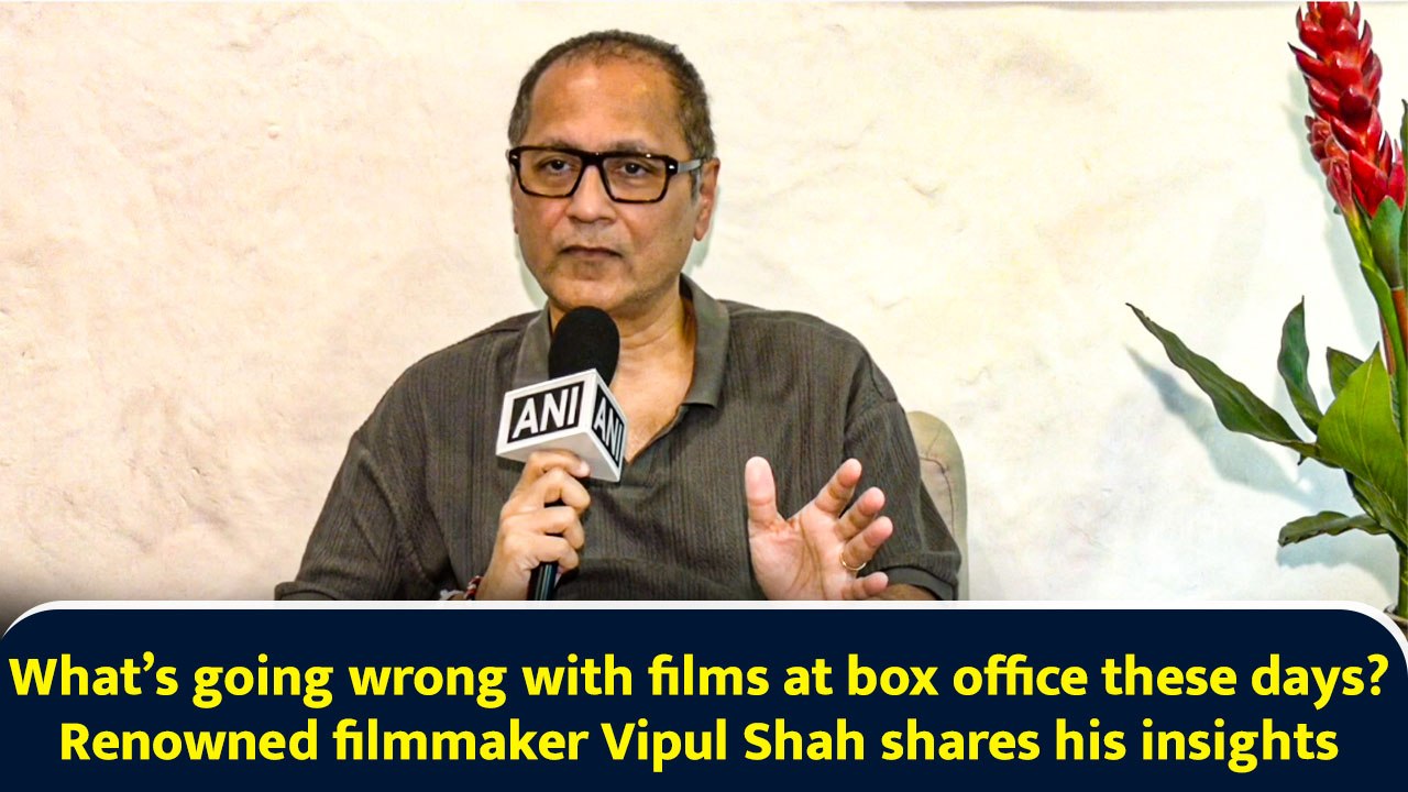 What’s going wrong with films at box office these days? Renowned filmmaker Vipul Shah shares his insights
