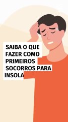 Saiba o que fazer como primeiros socorros para insolação