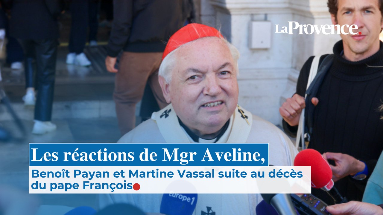Les réaction de Mgr Jean-Marc Aveline, Benoît Payan, Martine Vassal à la mort du pape François