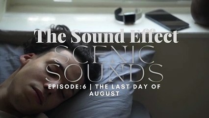 Scenic Sounds| Episode: 6 | THE LAST DAY OF AUGUST
