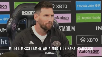 Milei e Messi lamentam a morte de papa Francisco