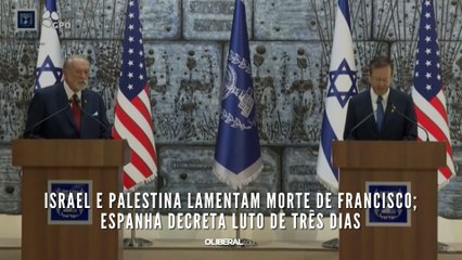 Israel e Palestina lamentam morte de Francisco; Espanha decreta luto de três dias