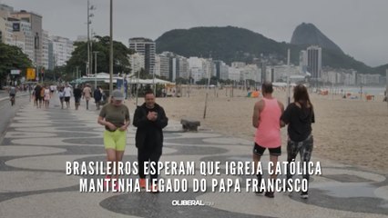 Brasileiros esperam que Igreja Católica mantenha legado do papa Francisco