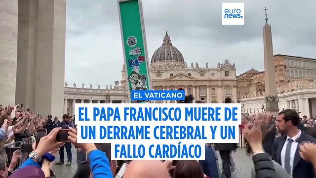 El Papa Francisco murió debido a un ictus, según constata la Santa Sede