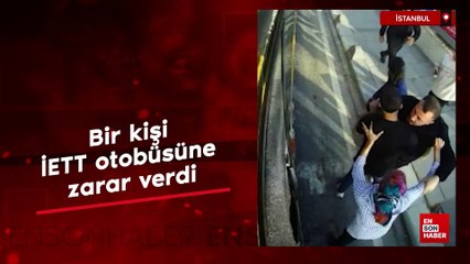 İstanbul'da bir kişi İETT otobüsüne zarar verdi