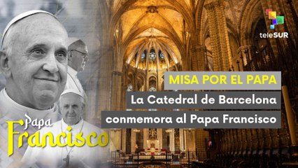 Barcelona honra al Papa Francisco en una misa llena de fe y gratitud
