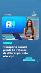 Transporte pesado pierde 80 millones de dólares por veto a la soya