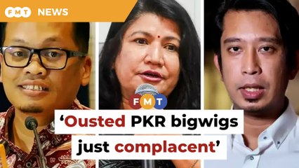 No factions, ousted PKR bigwigs just complacent, says leader