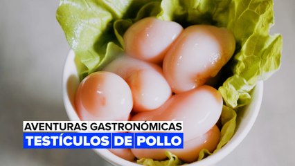 Estos testículos de pollo son un plato no apto para personas melifluas
