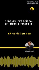 Editorial | Gracias, Francisco… ¡Hiciste el trabajo!