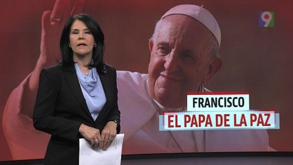 Francisco, el papa de la paz  | El Informe con Alicia Ortega