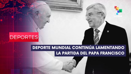 Papa Francisco amante y apasionado por el deporte DEPORTES EDICIÓN CENTRAL 21-04-2025