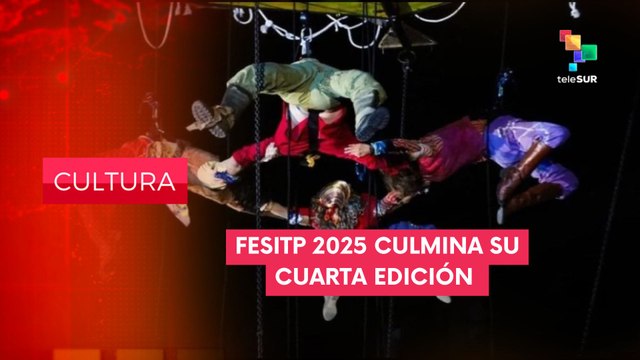 FESITP culmina su IV edición CULTURA EDICIÓN CENTRAL 21-04-2025