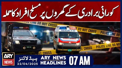 Armed men attack homes of the Korai community | ARY News 7 AM Headlines | 22nd April 2025