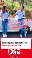 Đan Trường muốn nắm tay Mỹ Tâm phải xin phép Mai Tài Phến