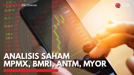 Analisis Saham MPMX, BMRI, ANTM, MYOR