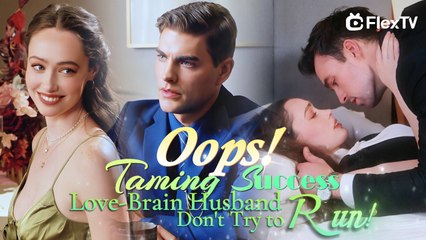 OopsTaming success! Love-Brain Husband Don't Try to Run! | Eng Sub Full Episode