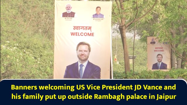 Banners welcoming US Vice President JD Vance and his family put up outside Rambagh palace in Jaipur