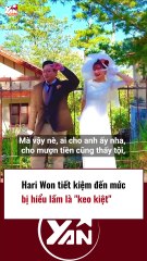 Hari Won tiết kiệm đến mức bị tưởng là keo kiệt