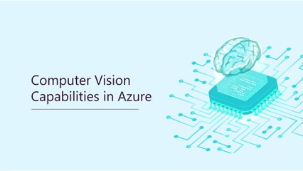Computer Vision Capabilities in Azure | AI-900 Microsoft Azure AI Fundamentals