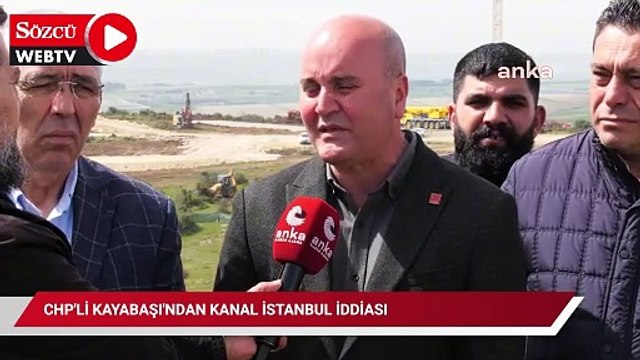 CHP'li Kayabaşı'ndan Kanal İstanbul iddiası