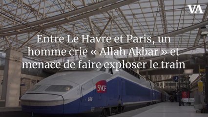 Entre Le Havre et Paris, un homme crie « Allah Akbar » et menace de faire exploser le train